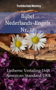 Title: Bijbel Nederlands-Engels Nr. 18: Lutherse Vertaling 1648 - American Standard 1901, Author: TruthBeTold Ministry