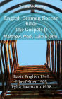 English German Finnish Bible - The Gospels II - Matthew, Mark, Luke & John: Basic English 1949 - Elberfelder 1905 - Pyhä Raamattu 1938