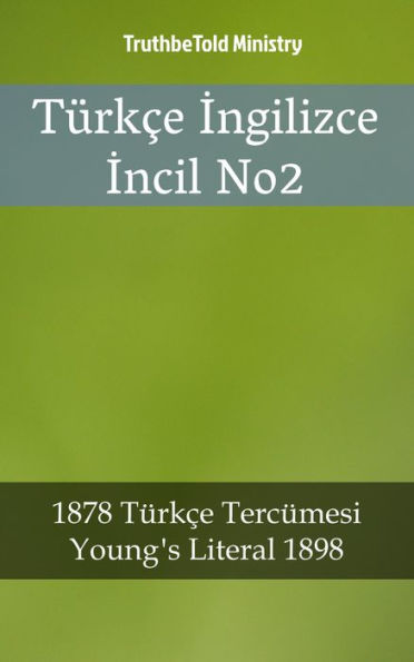 Türkçe Ingilizce Incil No2: 1878 Türkçe Tercümesi - Young´s Literal 1898