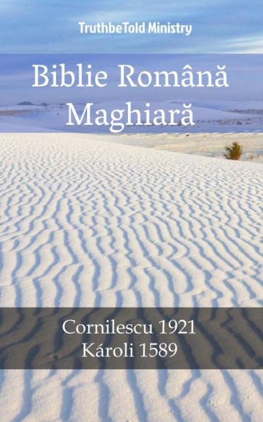 Biblie Româna Maghiara: Cornilescu 1921 - Károli 1589