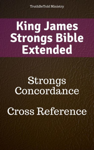 King James Strongs Bible Extended: Strongs Concordance - Cross Reference