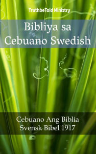 Title: Bibliya sa Cebuano Swedish: Cebuano Ang Biblia - Svensk Bibel 1917, Author: Ugly Kids Club