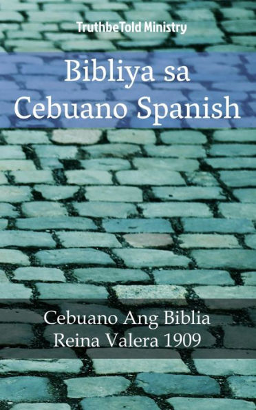 Bibliya sa Cebuano Spanish: Cebuano Ang Biblia - Reina Valera 1909