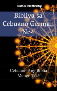 Title: Bibliya sa Cebuano German No4: Cebuano Ang Biblia - Menge 1926, Author: TruthBeTold Ministry