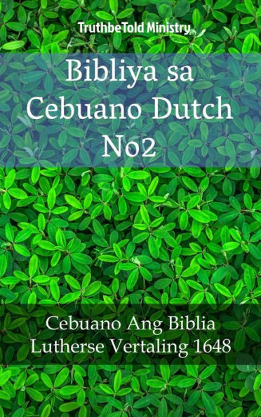 Bibliya sa Cebuano Dutch No2: Cebuano Ang Biblia - Lutherse Vertaling 1648