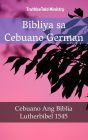Bibliya sa Cebuano German: Cebuano Ang Biblia - Lutherbibel 1545