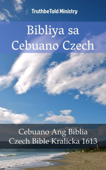 Bibliya sa Cebuano Czech: Cebuano Ang Biblia - Czech Bible Kralicka 1613