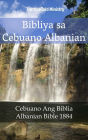 Bibliya sa Cebuano Albanian: Cebuano Ang Biblia - Albanian Bible 1884