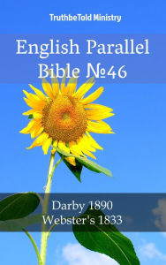 Title: English Parallel Bible No46: Darby 1890 - Webster´s 1833, Author: TruthBeTold Ministry