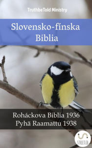 Title: Slovensko-fínska Biblia: Roháckova Biblia 1936 - Pyhä Raamattu 1938, Author: TruthBeTold Ministry