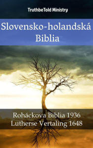 Title: Slovensko-holandská Biblia: Roháckova Biblia 1936 - Lutherse Vertaling 1648, Author: TruthBeTold Ministry