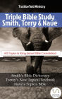 Triple Bible Study - Smith, Torrey & Nave: Smiths Bible Dictionary - Torreys New Topical Textbook - Naves Topical Bible