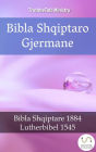 Bibla Shqiptaro Gjermane: Bibla Shqiptare 1884 - Lutherbibel 1545