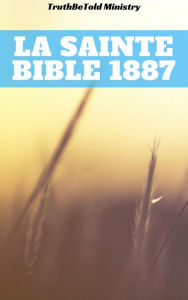 Title: La Sainte Bible 1887, Author: TruthBeTold Ministry