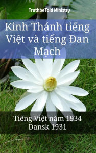 Title: Kinh Thánh ti?ng Vi?t và ti?ng Dan M?ch: Ti?ng Vi?t nam 1934 - Dansk 1931, Author: Reggie's Experience