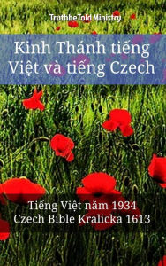 Title: Kinh Thánh ti?ng Vi?t và ti?ng Czech: Ti?ng Vi?t nam 1934 - Czech Bible Kralicka 1613, Author: Reggie's Experience