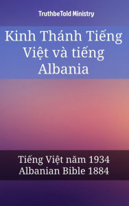 Title: Kinh Thánh Ti?ng Vi?t và ti?ng Albania: Ti?ng Vi?t nam 1934 - Albanian Bible 1884, Author: Reggie's Experience