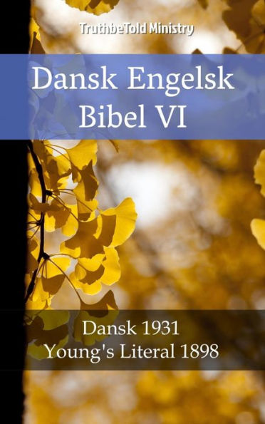 Dansk Engelsk Bibel VI: Dansk 1931 - Young´s Literal 1898