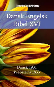 Title: Dansk Engelsk Bibel XVI: Dansk 1931 - Webster´s 1833, Author: TruthBeTold Ministry