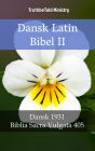 Dansk Latin Bibel II: Dansk 1931 - Biblia Sacra Vulgata 405