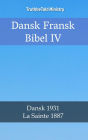 Dansk Fransk Bibel IV: Dansk 1931 - La Sainte 1887