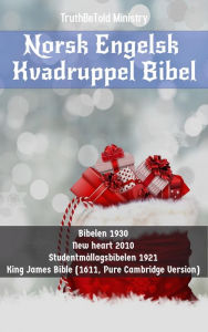 Title: Norsk Engelsk Kvadruppel Bibel: Bibelen 1930 - New heart English Bible 2010 - Studentmållagsbibelen 1921 - King James Bible (1611, Pure Cambridge Version), Author: TruthBeTold Ministry