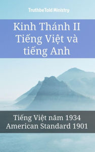 Title: Ti?ng Vi?t Anh Kinh Thánh II: Ti?ng Vi?t nam 1934 - American Standard 1901, Author: Reggie's Experience