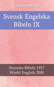 Title: Svensk Engelska Bibeln IX: Svenska Bibeln 1917 - World English 2000, Author: TruthBeTold Ministry
