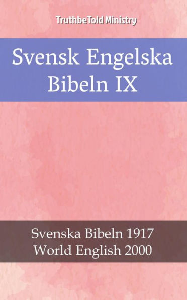 Svensk Engelska Bibeln IX: Svenska Bibeln 1917 - World English 2000