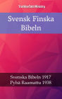 Svensk Finska Bibeln: Svenska Bibeln 1917 - Pyhä Raamattu 1938