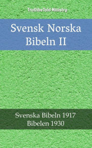 Title: Svensk Norska Bibeln II: Svenska Bibeln 1917 - Bibelen 1930, Author: Reggie's Experience