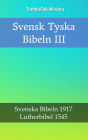 Svensk Tyska Bibeln III: Svenska Bibeln 1917 - Lutherbibel 1545