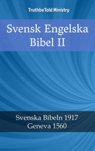 Title: Svensk Engelska Bibel II: Svenska Bibeln 1917 - Geneva 1560, Author: Reggie's Experience