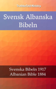 Title: Svensk Albanska Bibeln: Svenska Bibeln 1917 - Albanian Bible 1884, Author: Reggie's Experience