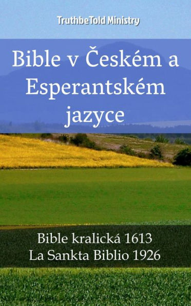 Bible v Ceském a Esperantském jazyce: Bible kralická 1613 - La Sankta Biblio 1926