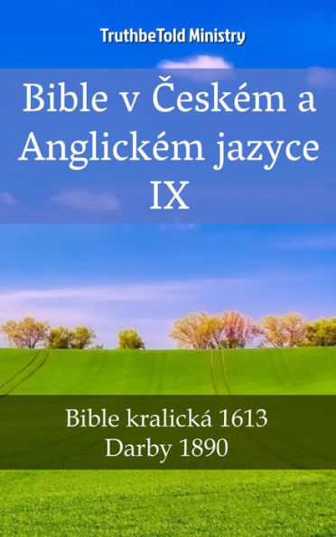 Bible v Ceském a Anglickém jazyce IX: Bible kralická 1613 - Darby 1890