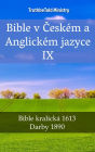 Bible v Ceském a Anglickém jazyce IX: Bible kralická 1613 - Darby 1890