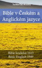 Bible v Ceském a Anglickém jazyce: Bible kralická 1613 - Basic English 1949