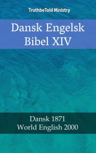 Title: Dansk Engelsk Bibel XIV: Dansk 1871 - World English 2000, Author: TruthBeTold Ministry