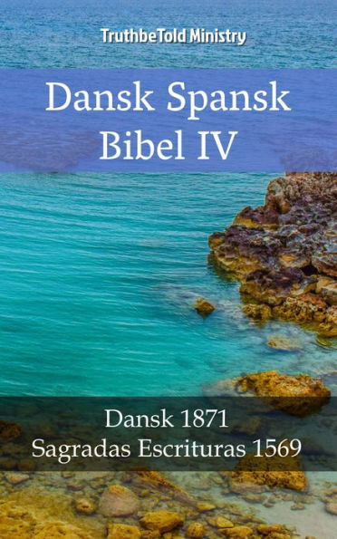 Dansk Spansk Bibel IV: Dansk 1871 - Sagradas Escrituras 1569