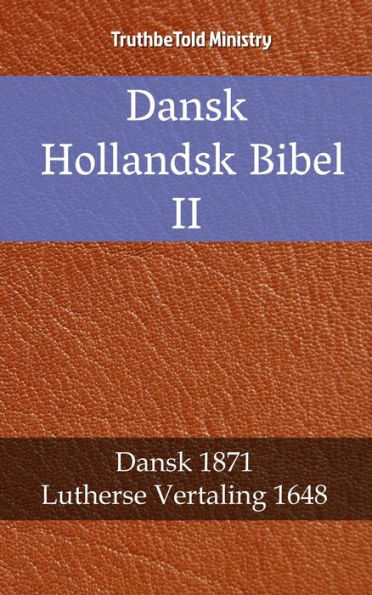 Dansk Hollandsk Bibel II: Dansk 1871 - Lutherse Vertaling 1648