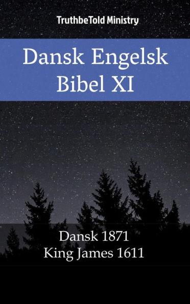 Dansk Engelsk Bibel XI: Dansk 1871 - King James 1611