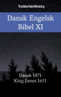 Dansk Engelsk Bibel XI: Dansk 1871 - King James 1611