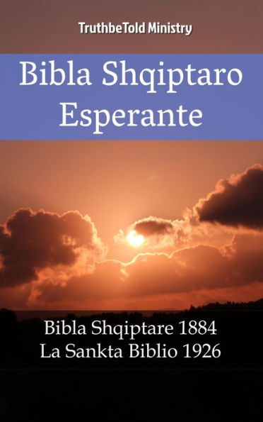 Bibla Shqiptaro Esperante: Bibla Shqiptare 1884 - La Sankta Biblio 1926