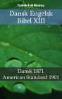 Dansk Engelsk Bibel XIII: Dansk 1871 - American Standard 1901