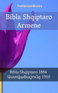 Title: Bibla Shqiptaro Armene: Bibla Shqiptaro 1884 - ???????????? 1910, Author: Reggie's Experience