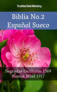 Title: Biblia No.2 Español Sueco: Sagradas Escrituras 1569 - Svensk Bibel 1917, Author: TruthBeTold Ministry