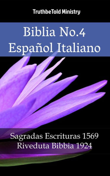 Biblia No.4 Español Italiano: Sagradas Escrituras 1569 - Riveduta Bibbia 1924
