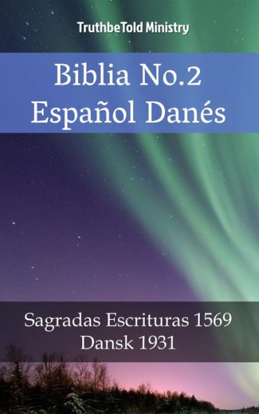 Biblia No.2 Español Danés: Sagradas Escrituras 1569 - Dansk 1931