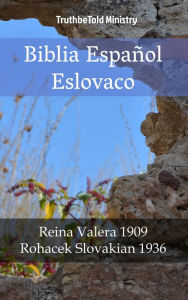 Title: Biblia Español Eslovaco: Reina Valera 1909 - Rohacek Slovakian 1936, Author: TruthBeTold Ministry